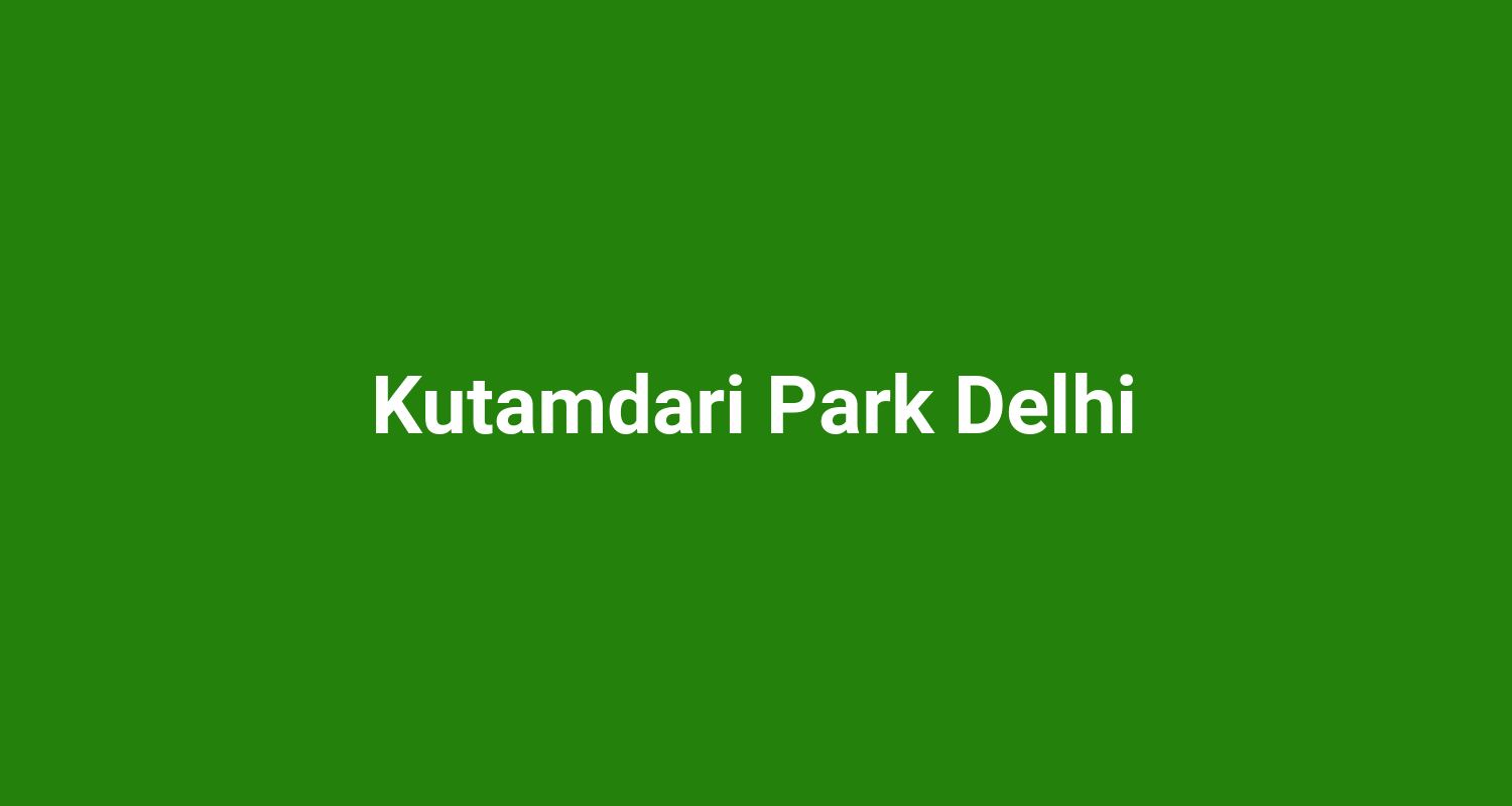 Kutamdari Park Delhi