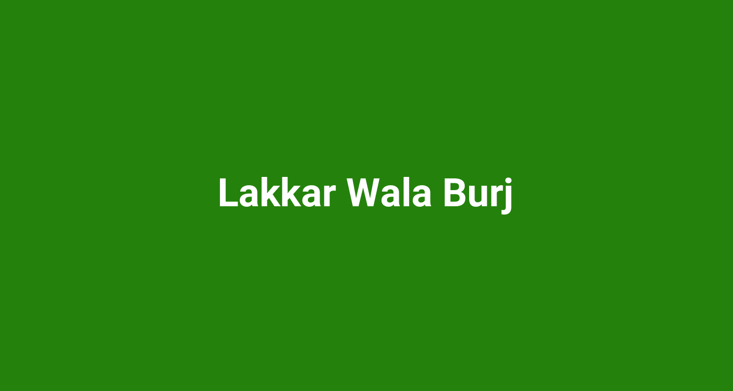 Lakkar Wala Burj