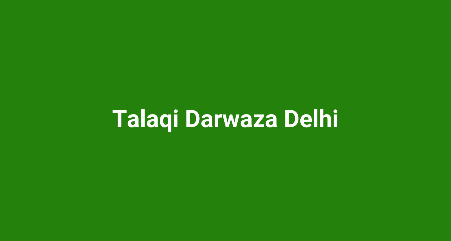 Talaqi Darwaza Delhi